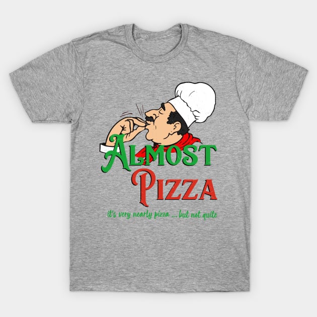 Almost Pizza T-Shirt by Watson Creations